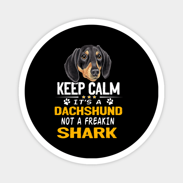 Keep Calm It's A Dachshund Not A Freakin Shark Magnet by Drakes